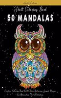 Adult Coloring Book: 50 Mandalas: Creative Coloring Book With Stress-Relieving Animal Designs For Relaxation And Meditation