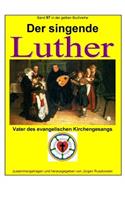 Der singende Luther - Vater des evangelischen Gesangs: Band 97 in der gelben Buchreihe bei Juergen Ruszkowski