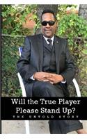Will the True Player Please Stand Up? The Untold Story