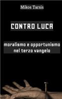 Contro Luca: Moralismo E Opportunismo Nel Terzo Vangelo