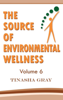 The Source of Environmental Wellness: Experience The Difference(6 Source of Wellness)