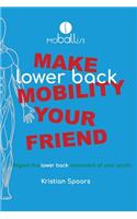 Make Lower Back Mobility Your Friend
