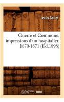 Guerre Et Commune, Impressions d'Un Hospitalier. 1870-1871 (Éd.1898)