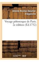 Voyage Pittoresque de Paris Ou Indication de Tout CE Qu'il Y a de Plus Beau Dans Cette Grande Ville