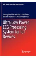 Ultra Low Power ECG Processing System for Iot Devices