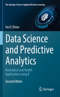 Data Science and Predictive Analytics: Biomedical and Health Applications using R(The Springer Series in Applied Machine Learning)
