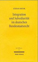 Integration und Subsidiarität im deutschen Bundesstaatsrecht