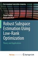 Robust Subspace Estimation Using Low-Rank Optimization