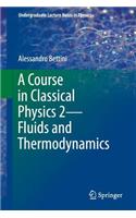 Course in Classical Physics 2--Fluids and Thermodynamics