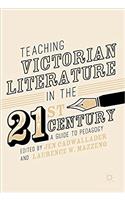 Teaching Victorian Literature in the Twenty-First Century