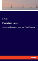 Puppets at Large: scenes and subjects from Mr. Punch's show