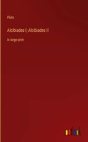 Alcibiades I; Alcibiades II