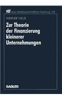 Zur Theorie der Finanzierung kleinerer Unternehmungen