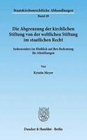 Die Abgrenzung Der Kirchlichen Stiftung Von Der Weltlichen Stiftung Im Staatlichen Recht