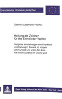 Heilung ALS Zeichen Fuer Die Einheit Der Welten