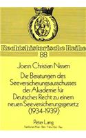Die Beratungen Des Seeversicherungsausschusses Der Akademie Fuer Deutsches Recht Zu Einem Neuen Seeversicherungsgesetz (1934-1939)