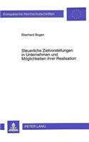 Steuerliche Zielvorstellungen in Unternehmen Und Moeglichkeiten Ihrer Realisation