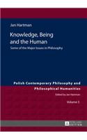 Knowledge, Being and the Human: Some of the Major Issues in Philosophy(5 Studies in Philosophy, History of Ideas and Modern Societies)