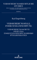 Versicherungsfall Insolvenzanfechtung: Versicherungsschutz gegen das Insolvenzanfechtungsrisiko fuer Lieferanten