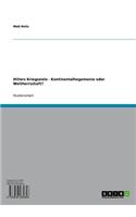 Hitlers Kriegsziele - Kontinentalhegemonie Oder Weltherrschaft?