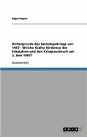 Hintergründe des Sechstagekriegs von 1967 - Welche Kräfte förderten die Eskalation und den Kriegsausbruch am 5. Juni 1967?