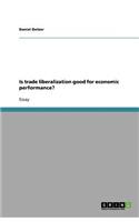 Is trade liberalization good for economic performance?