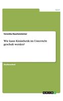 Wie kann Kinästhetik im Unterricht geschult werden?