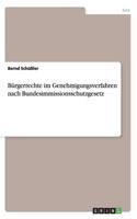 Bürgerrechte im Genehmigungsverfahren nach Bundesimmissionsschutzgesetz