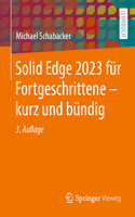 Solid Edge 2023 Für Fortgeschrittene - Kurz Und Bündig