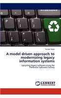 A model driven approach to modernizing legacy information systems