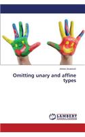 Omitting Unary and Affine Types