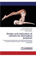 Design and evaluation of cermets for biomedical purposes