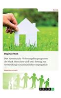 Das kommunale Wohnungsbauprogramm der Stadt München und sein Beitrag zur Vermeidung sozialräumlicher Segregation