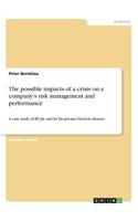 The possible impacts of a crisis on a company's risk management and performance: A case study of BP plc and its Deepwater Horizon disaster(English)