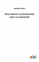 Simon Bolivar in juznoameriske vojne za neodvisnost