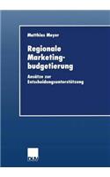 Regionale Marketingbudgetierung: Ansätze Zur Entscheidungsunterstützung