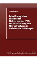 Entwicklung eines abbildenden Meßverfahrens (PIV) zur Untersuchung von Mikrostrukturen in turbulenten Strömungen: (German)