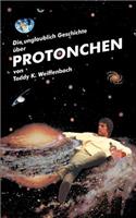 Die Unglaubliche Geschichte Ber Protonchen: (German)