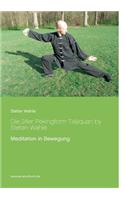 Die 24er Pekingform Taijiquan by Stefan Wahle: Meditation in Bewegung(German)