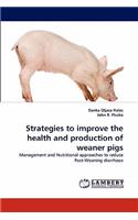 Strategies to improve the health and production of weaner pigs