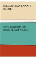 Forest Neighbors Life Stories of Wild Animals