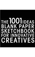 1001 Ideas Blank Paper Sketchbook for Innovative Creatives