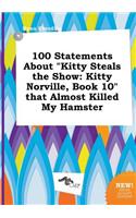 100 Statements about Kitty Steals the Show: Kitty Norville, Book 10 That Almost Killed My Hamster(English)
