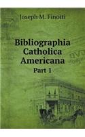Bibliographia Catholica Americana Part 1