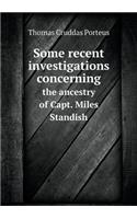 Some Recent Investigations Concerning the Ancestry of Capt. Miles Standish