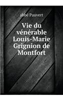 Vie Du Vénérable Louis-Marie Grignion de Montfort