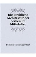 Die kirchliche Architektur der Serben im Mittelalter
