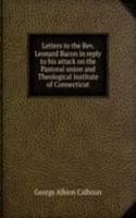 LETTERS TO THE REV. LEONARD BACON IN RE