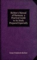 Richter's Manual of Harmony  a Practical Guide to its Study Prepared Especially