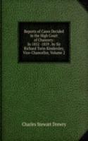 Reports of Cases Decided in the High Court of Chancery: In 1852 -1859 . by Sir Richard Torin Kindersley, Vice-Chancellor, Volume 2
